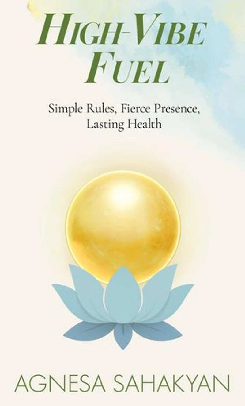 High-Vibe Fuel: Simple Rules, Fierce Presence, Lasting Health