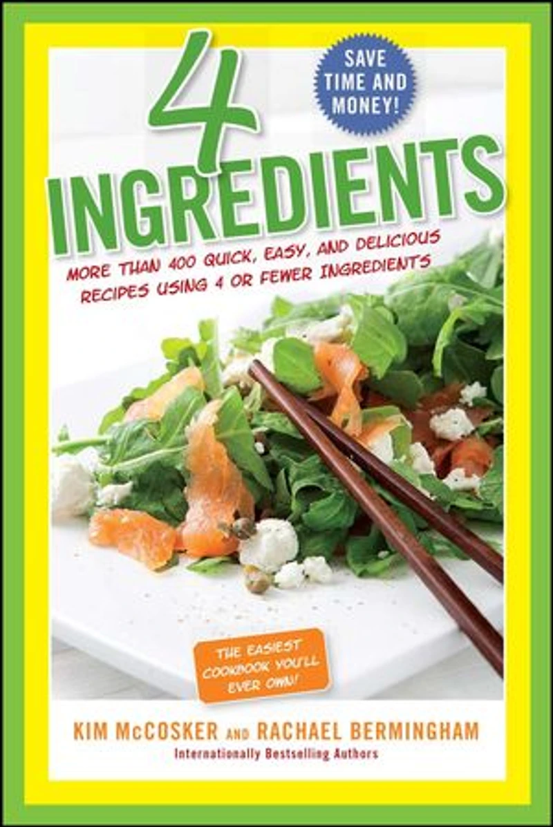 4 Ingredients: More Than 400 Quick, Easy, and Delicious Recipes Using or Fewer Ingredients