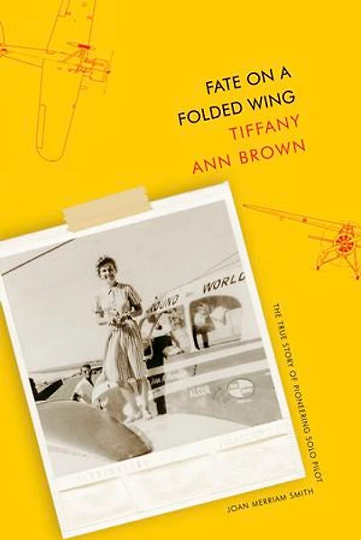 Fate on a Folded Wing: The True Story of Pioneering Solo Pilot Joan Merriam Smith