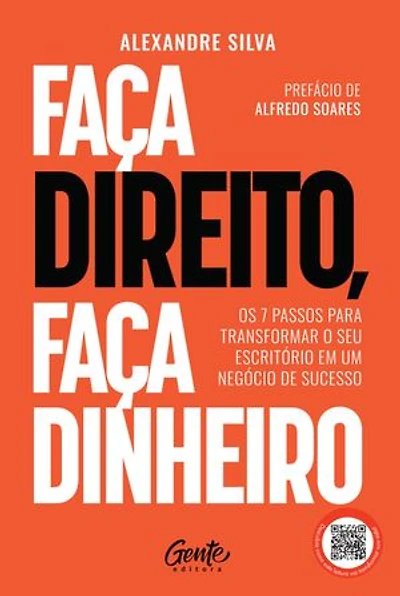 Faça direito, faça dinheiro: Os 7 passos para transformar o seu escritório em um negócio de sucesso