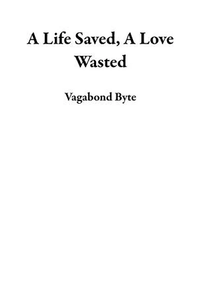 A Life Saved, A Love Wasted
