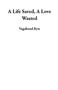 A Life Saved, A Love Wasted