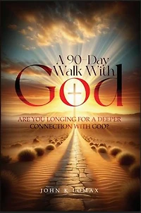 A 90-Day Walk with God: A Journey to Renewal, Restoration, and Revival