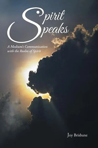 Spirit Speaks: A Medium's Communication with the Realm of