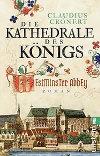 Die Kathedrale des Königs: Westminster Abbey | Ein epischer Roman über die Krönungskirche Westminster Abbey