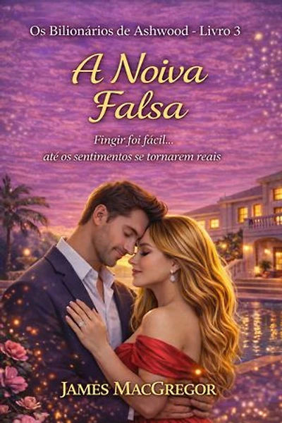 A Noiva Falsa: Um romance de casamento bilionário