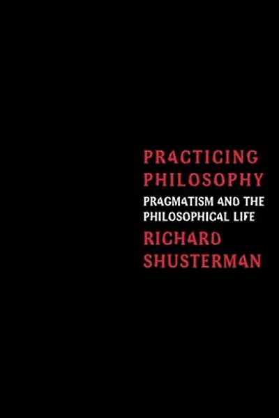Practicing Philosophy: Pragmatism and the Philosophical Life