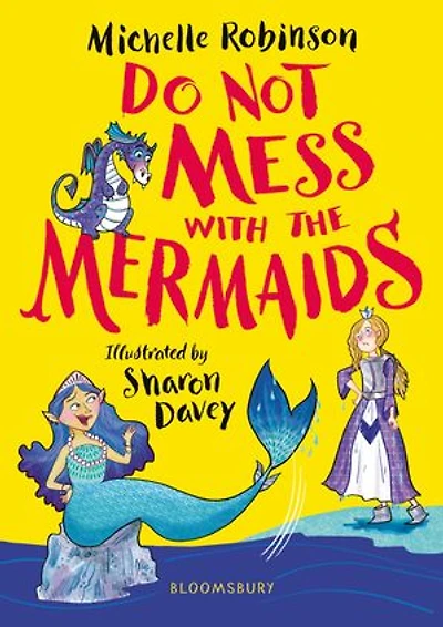 Do Not Mess with the Mermaids: cheeky, chucklesome young fiction series starring Grace, princess-knight!