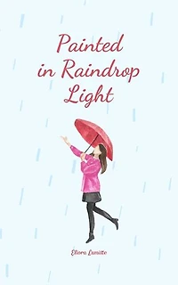 Painted in Raindrop Light