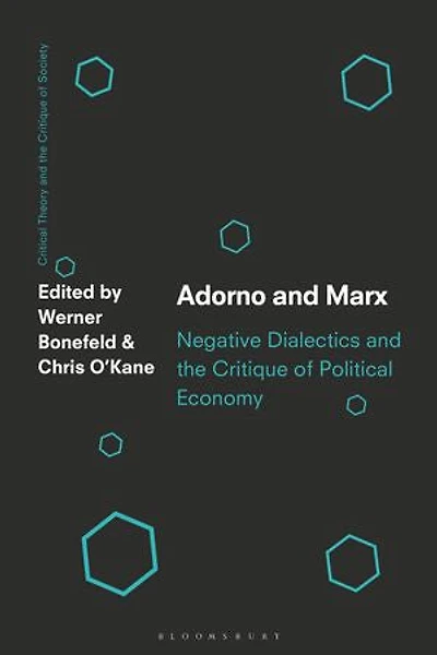 Adorno and Marx: Negative Dialectics the Critique of Political Economy