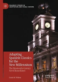 Adapting Spanish Classics for The New Millennium: Nineteenth-Century Novel Remediated