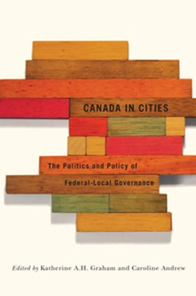 Canada Cities: The Politics and Policy of Federal-Local Governance