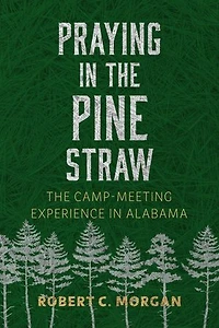 Praying The Pine Straw: Camp-Meeting Experience Alabama