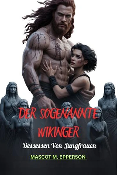 Der Songenannte Wikinger: Bessessen Von Jungfrauen