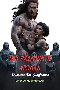 Der Songenannte Wikinger: Bessessen Von Jungfrauen