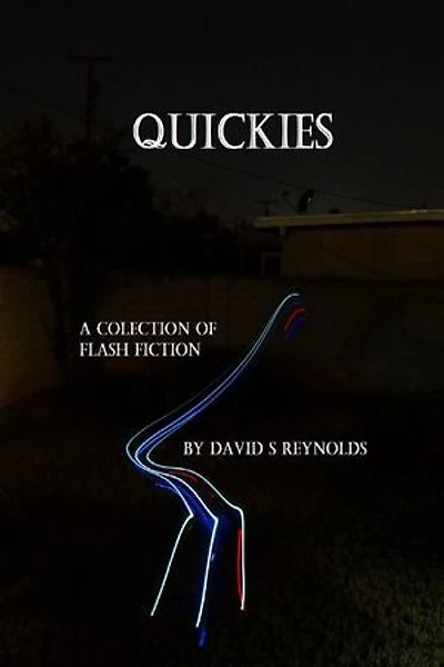 Quickies A Collection of Flash Fiction