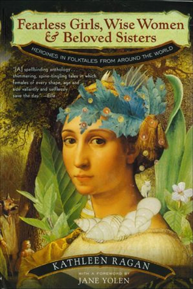 Fearless Girls Wise Women and Beloved Sisters: Heroines Folktales From Around The World