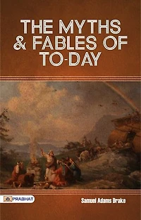 The Myths and Fables of To-Day