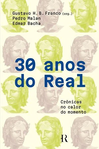 30 anos do real: Crônicas no calor do momento