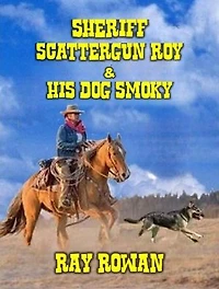Sheriff Scattergun Roy and His Dog Smoky