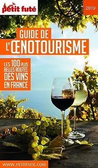 Guide de l'oenotourisme: les 100 plus belles routes des vins en France