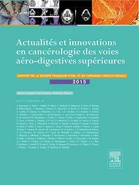 Actualités et innovations en cancérologie des voies aérodigestives supérieures: Rapport SFORL 2015