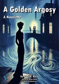 A Golden Argosy: A Novelette