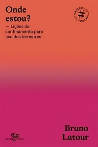 Onde estou?: Lições do confinamento para uso dos terrestres