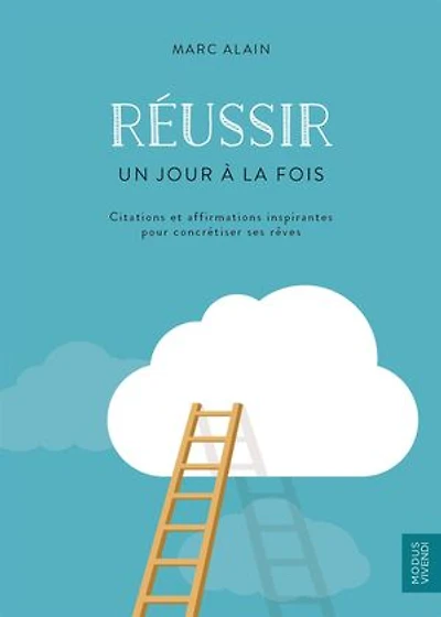 Réussir - Un jour à la fois: Citations et affirmations inspirantes pour concrétiser ses rêves