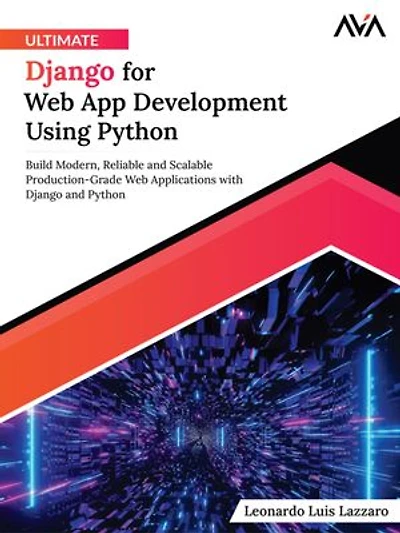 Ultimate Django for Web App Development Using Python