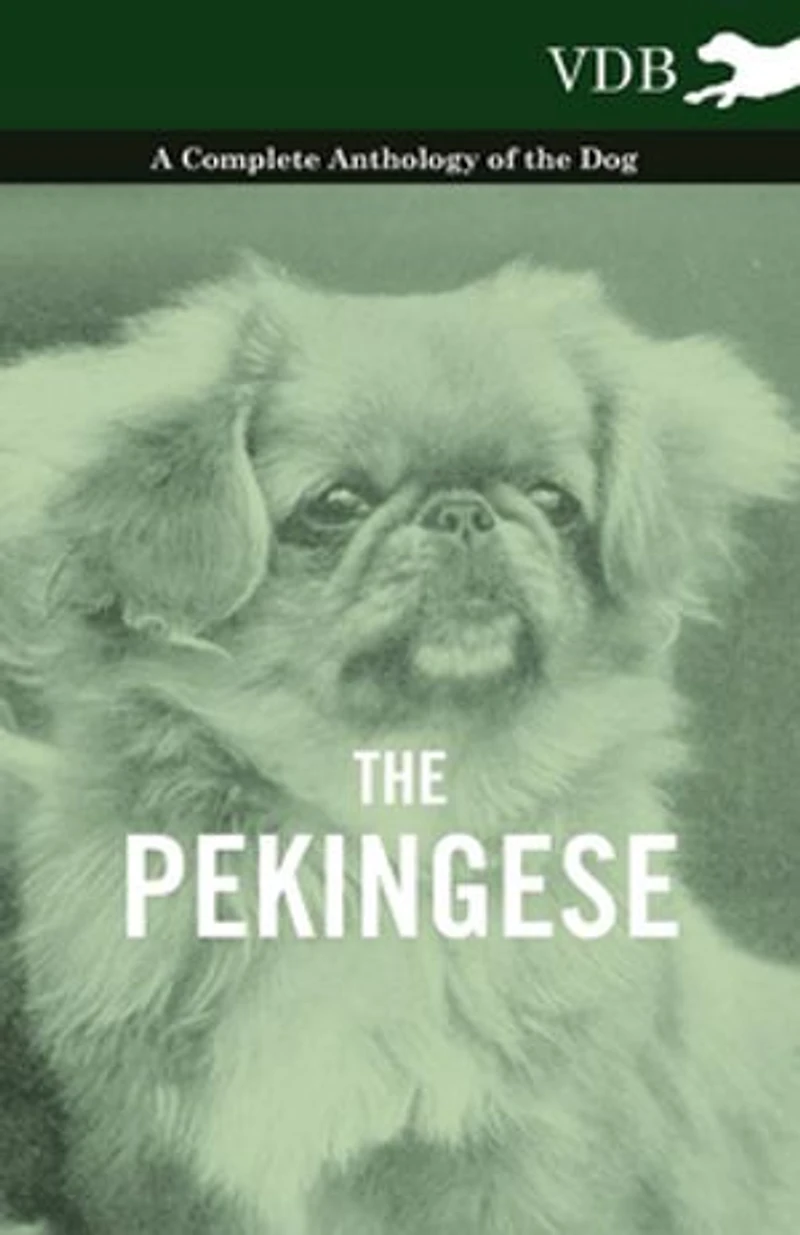 the Pekingese - A Complete Anthology of Dog