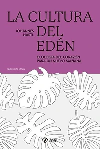 La cultura del Edén: Ecología del corazón para un nuevo mañana