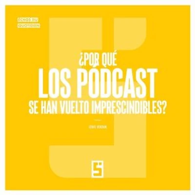 ¿Por qué los pódcast se han vuelto imprescindibles ?