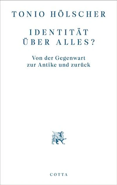 Identität über alles?: Von der Gegenwart zur Antike und zurück