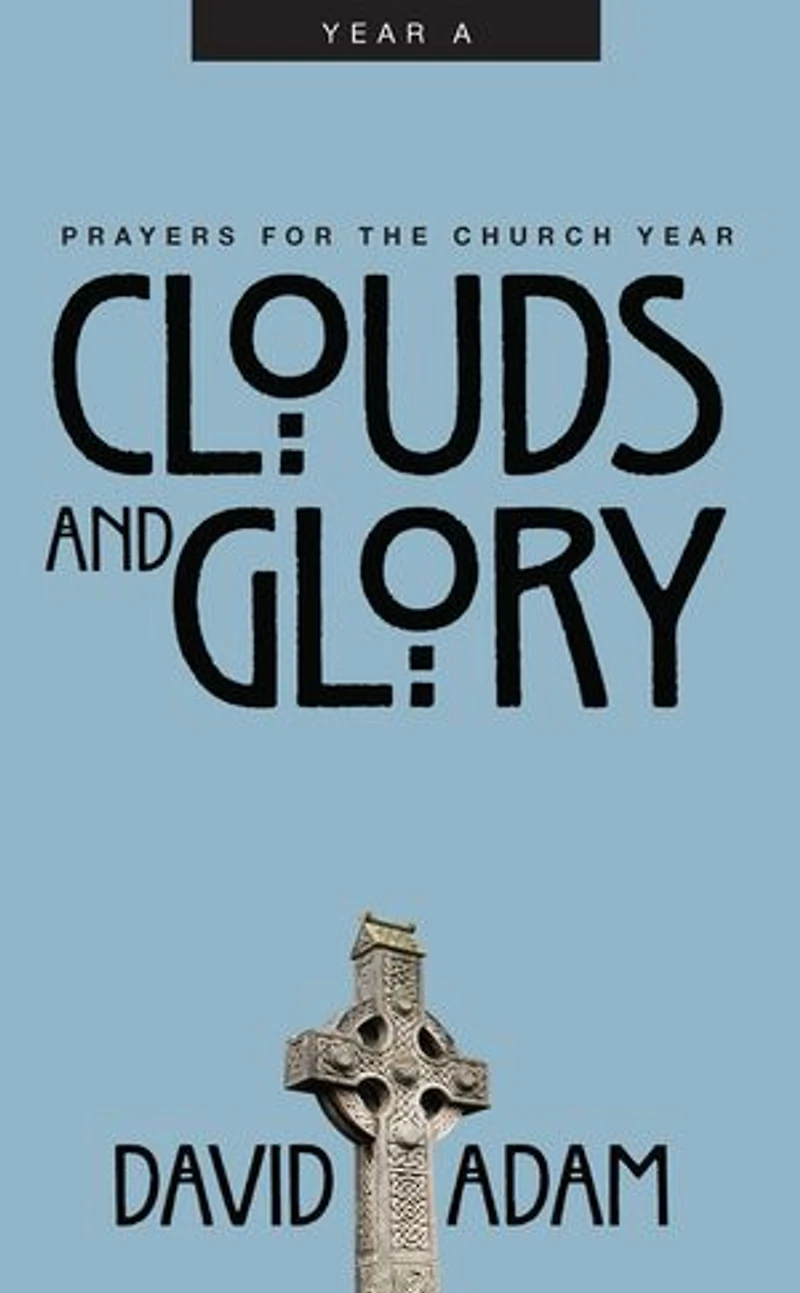 Clouds and Glory: Prayers for the Church Year, Year A