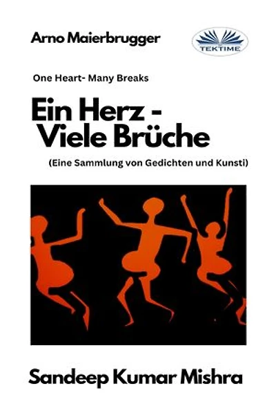 Ein Herz - Viele Brüche: Eine Sammlung Von Gedichten Und Kunst