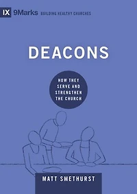 Deacons: How They Serve And Strengthen The Church