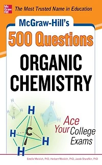 McGraw-Hill's 500 Organic Chemistry Questions: Ace Your College Exams: 3 Reading Tests + Writing Mathematics