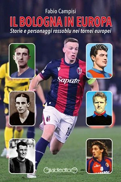 Il Bologna in Europa: Storie di personaggi rossoblu nei tornei europei