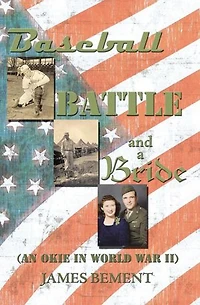 Baseball, Battle, and a Bride: An Okie World War II
