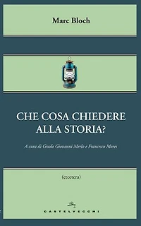 Che cosa chiedere alla storia?
