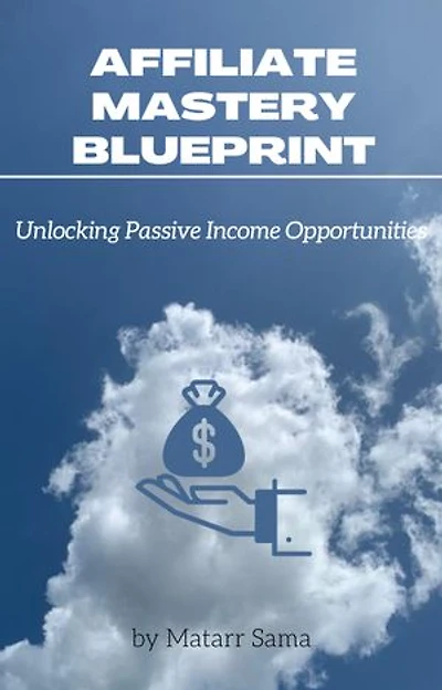 Affiliate Mastery Blueprint: Unlocking Passive Income Opportunities