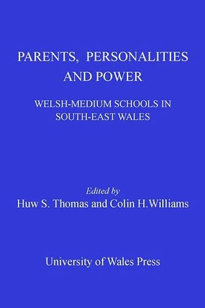 Parents, Personalities and Power: Welsh-medium Schools South-east Wales