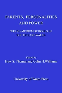 Parents, Personalities and Power: Welsh-medium Schools South-east Wales