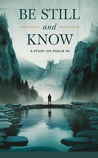 Be Still and Know: Bible Study Guides, #1
