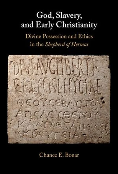 God, Slavery, and Early Christianity: Divine Possession and Ethics in the Shepherd of Hermas