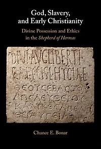 God, Slavery, and Early Christianity: Divine Possession and Ethics in the Shepherd of Hermas