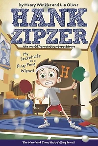 My Secret Life as a Ping-Pong Wizard #9: Hank Zipzer The World's Greatest Underachiever