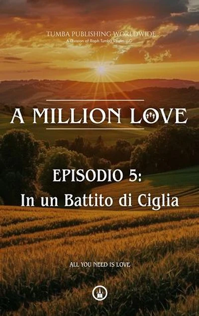 A Million Love : EPISODIO 5: In un Battito di Ciglia