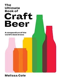 The Ultimate Book Of Craft Beer: A Compendium World's Best Brews